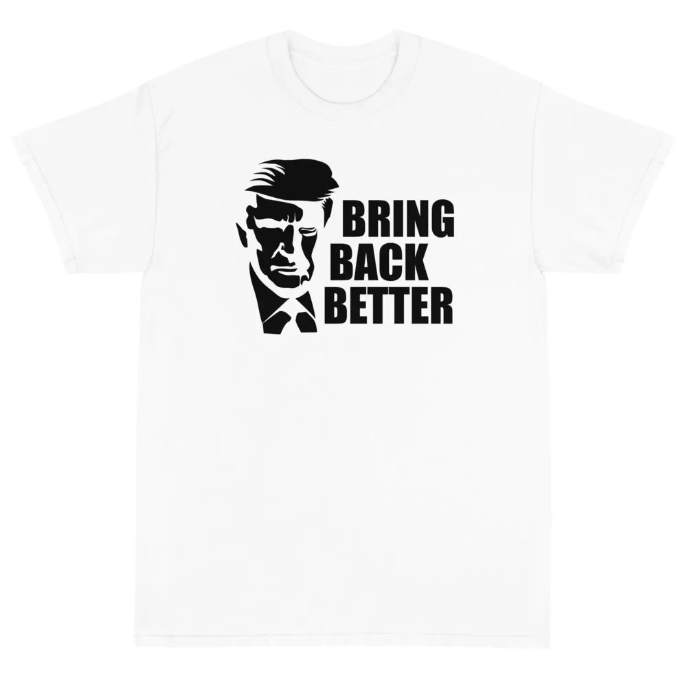 Bring Back Better Unisex T-Shirt