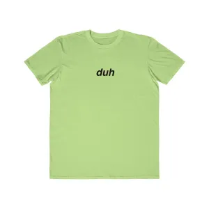 duh Unisex tee