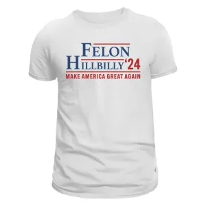 Felon - Hilbilly '24 T-Shirt