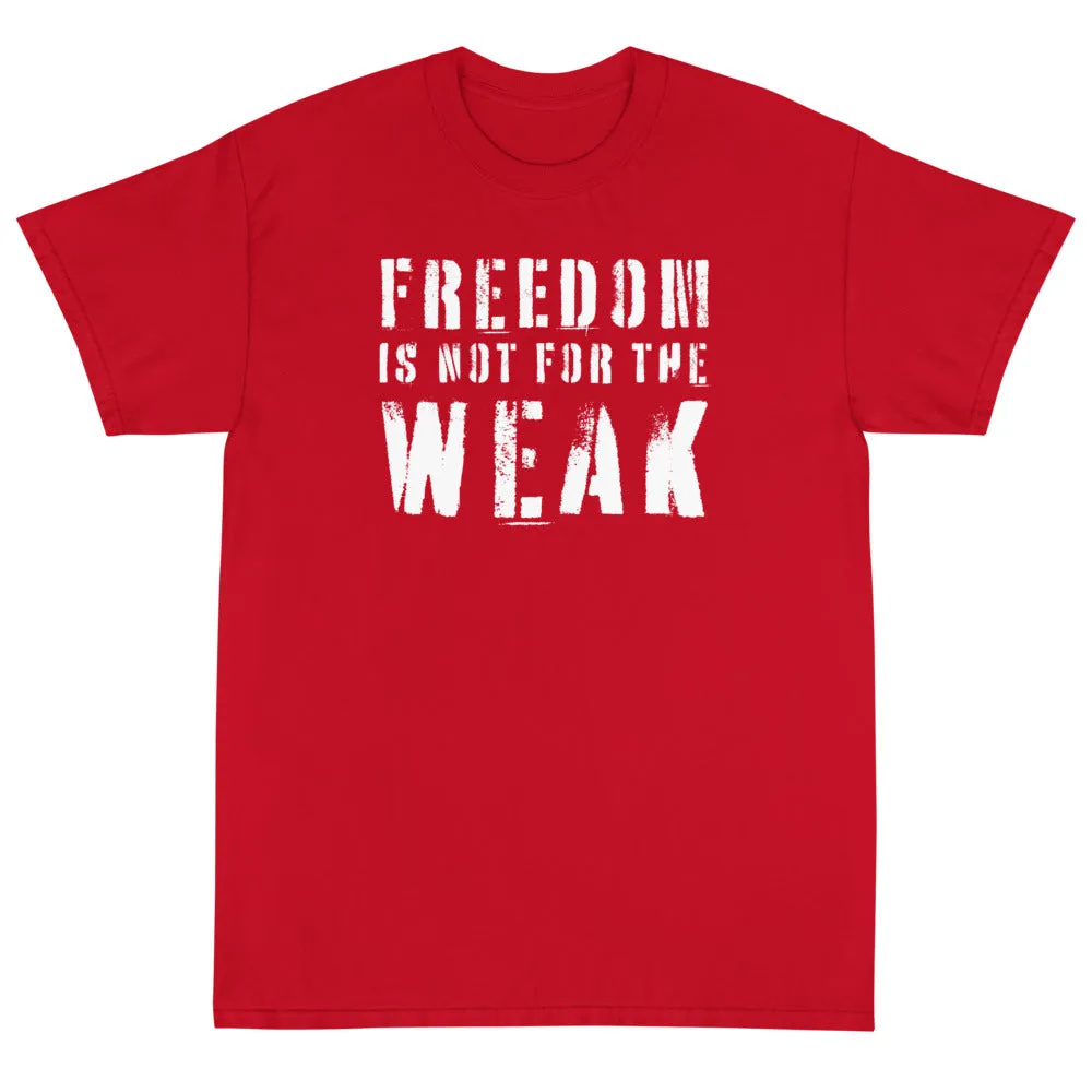 Freedom Is Not For The Weak Unisex T-Shirt