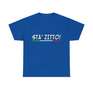 STA ZITTO T-Shirt - Italian Sicilian Tee Shirts