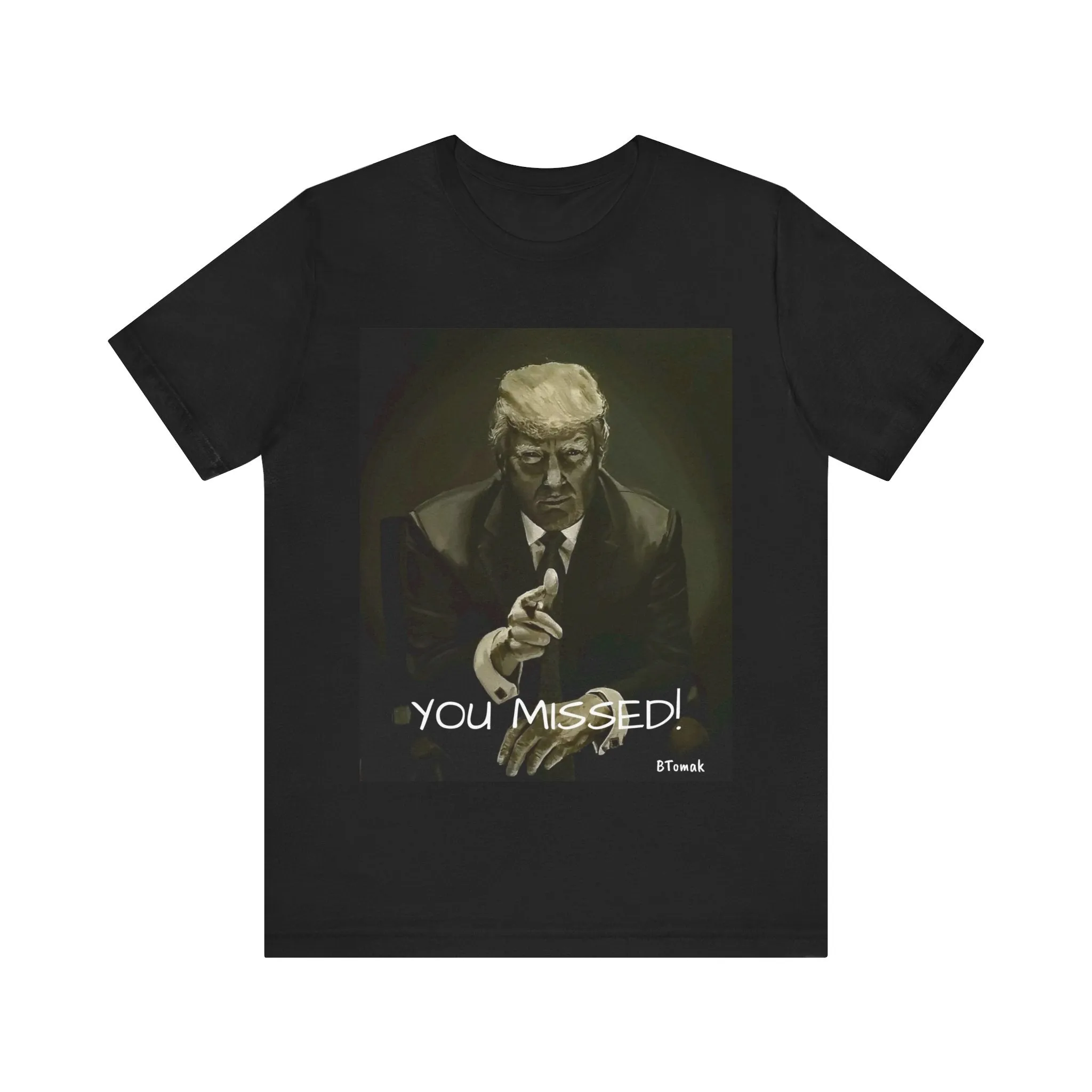 You Missed Trump Tee